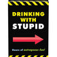 Drinking w/Stupid Drinking Game